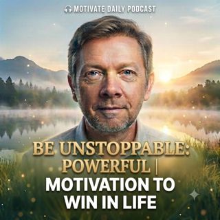 Be Unstoppable: Powerful Motivation to Win in Life