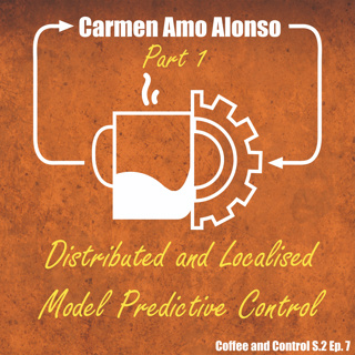 Carmen Amo Alonso: Part 1 (Distributed and Localized Model Predictive Control)