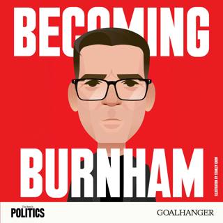 Becoming Burnham: People Pleasing, The Shadow Years and Losing to Jeremy Corbyn
