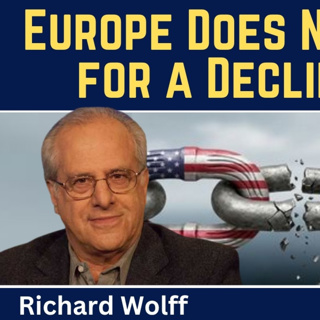 Richard Wolff: Europe Does Not Matter for a Declining United States