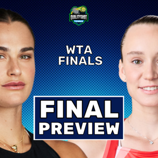 Aryna Sabalenka vs Elena Rybakina - Preview & Prediction - WTA 2025 Finals Final - QualityShot Tennis Podcast
