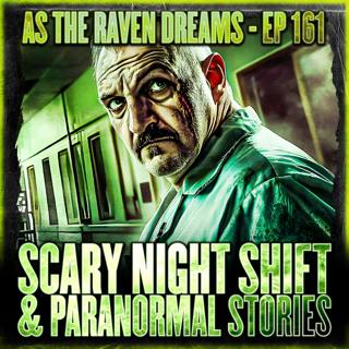 ATRD Ep. 161 - Scary Night Shift & Paranormal Stories