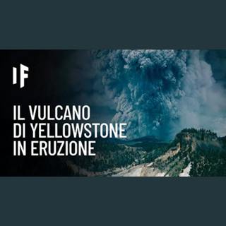 E se il vulcano di Yellowstone eruttasse domani?