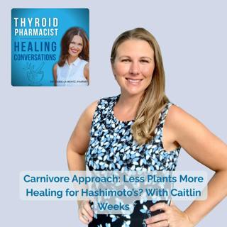 84: Carnivore Approach: Less Plants More Healing for Hashimoto’s? With Caitlin Weeks