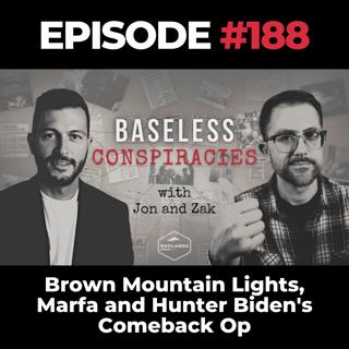 Baseless Conspiracies Ep. 188: Brown Mountain Lights, Marfa and Hunter Biden's Comeback Op