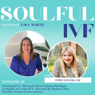 Seeking Fertility Treatment Abroad? Meet Emma Haslam, Founder of Your IVF Abroad & Mama Thru Double Donor Conception [Ep. 81]