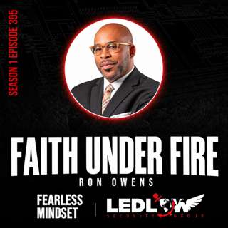 Episode 305 - Faith Under Fire with Ron Owens