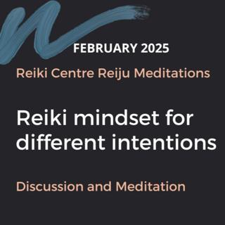 Reiki mindset for different intentions - discussion and meditation