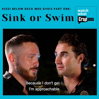 #3521  Below Deck Med S11E13 Part One: Sink or Swim