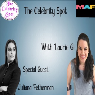 The Celebrity Spot Show 36 5/21/21 Interview with Juliana Fetherman From MAF