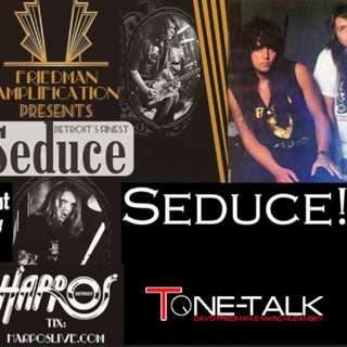 Ep. 25 - Seduce on Tone Talk! Harpo's Show in Detroit, Gibson Chapter 11, Lefty Friedman Guitars!