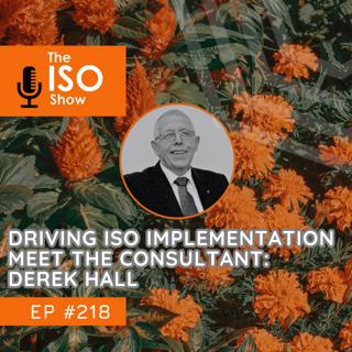 #218 Driving ISO Implementation – Meet the Consultant: Derek Hall