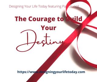 The Courage to Build Your Destiny
