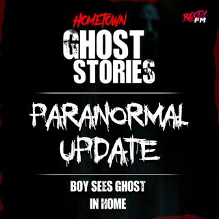Paranormal Update: Boy Sees Ghost in Home!