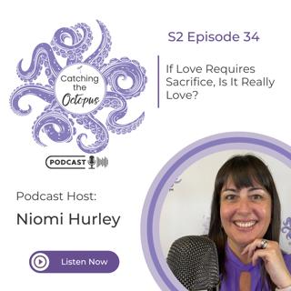 S2E34 – If Love Requires Sacrifice, Is It Really Love?