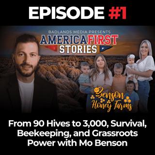 America First Stories Ep. 1: From 90 Hives to 3,000, Survival, Beekeeping, and Grassroots Power with Mo Benson