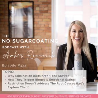 #433 Why Elimination Diets Aren't The Answer, How They Trigger Binges & Emotional Eating & Restriction Doesn't Address The Root Causes (Let's Explore Them)