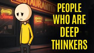 The Psychology of People Who Are Deep Thinkers 