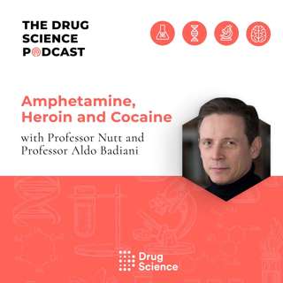 69. Amphetamine, Heroin and Cocaine with Prof Aldo Badiani