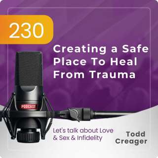 #230 | Creating a Safe Space For Healing From Trauma