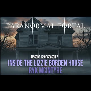 S7EP12 - Inside The Lizzie Borden House - Ryk McIntyre