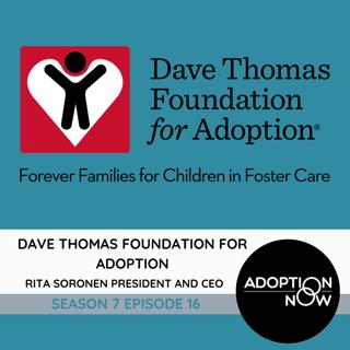 Dave Thomas Foundation For Adoption: Rita Soronen, President and CEO, Speaks on Foster Care and Adoption [S7E16]