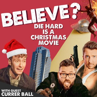 Ep80. Die Hard is a Christmas Movie | with Currer Ball
