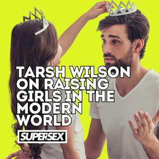 Episode 45: Tarsh Wilson on Raising Girls