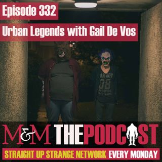 Mysteries and Monsters: Episode 332 Urban Legends with Gail De Vos
