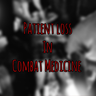 PFC Podcast: Patient Loss in Combat Medicine
