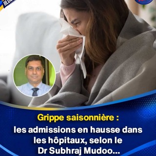 Grippe saisonnière : les admissions en hausse dans les hôpitaux, selon le Dr Subhraj Mudoo