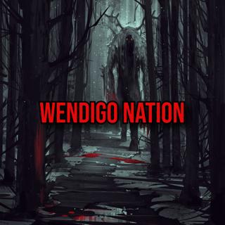 S6 Ep355: Episode 355: Wendigo Nation