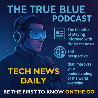 The True Blue Podcast - AI Tech News, Education, and Perspective