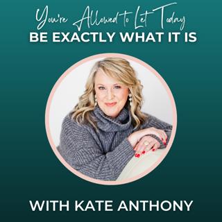 Episode 349: You're Allowed to Let Today Be Exactly What It Is