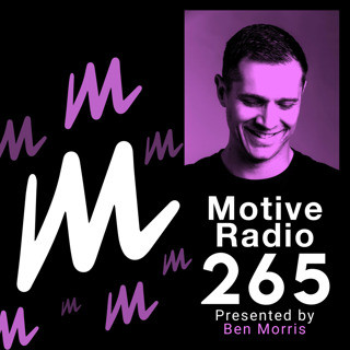 Episode 265: Motive Radio 265 - Presented by Ben Morris
