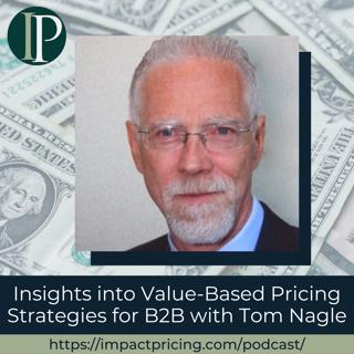 Insights into Value-Based Pricing Strategies for B2B with Tom Nagle