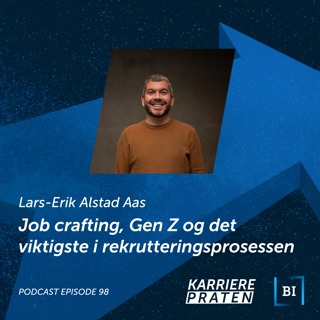 Job crafting, Gen Z og det viktigste i rekrutteringsprosessen