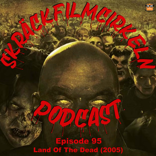Episode 95 - Land Of The Dead (2005)