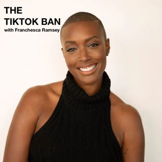 198: THE TIKTOK BAN with Franchesca Ramsey
