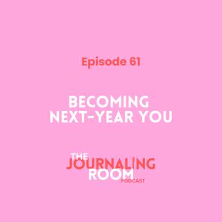 Episode 61: Becoming Next-Year You