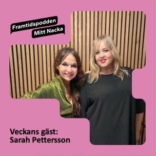 Framtidspodden - Mitt Nacka, med Sarah Pettersson