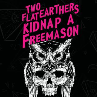 Introducing... Two Flat Earthers Kidnap a Freemason!
