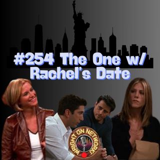 #254 The Manhattan Project: The One with Rachel's Date