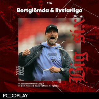 107. Bortglömda & livsfarliga