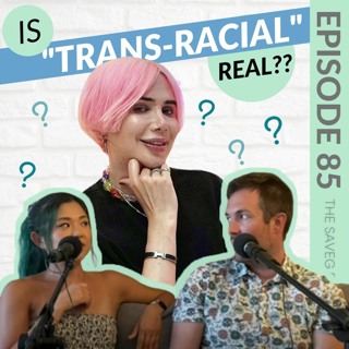 Vaccine Scam Hits India & Is Trans-Racial a Thing? (Ep 85)