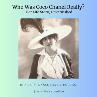 Who Was Coco Chanel Really? Her Life Story, Unvarnished