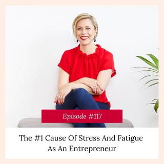 The #1 Reason For Stress And Fatigue As An Entrepreneur