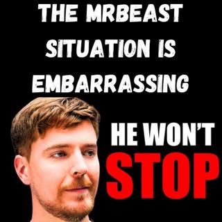 S12 Ep1: The MrBeast Situation is Embarrassing