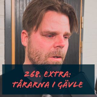 268. EXTRA: Tårarna i Gävle