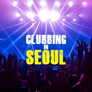 Clubbing in Seoul